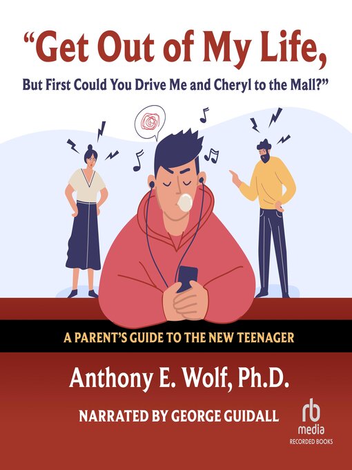 Title details for Get Out of My Life, But First Could You Drive Me and Cheryl to the Mall? by Anthony E. Wolf, Ph.D. - Wait list